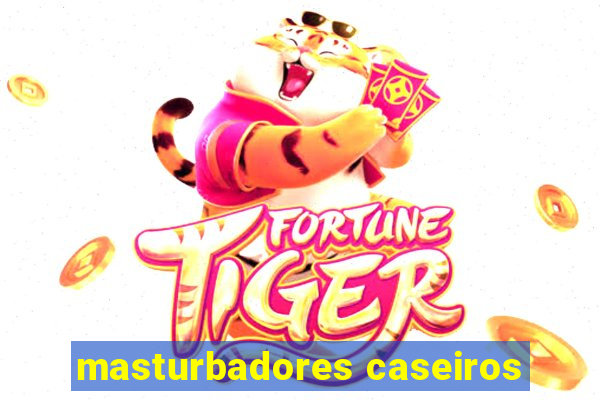 masturbadores caseiros